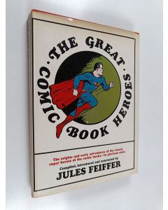 Kirjailijan Jules Feiffer käytetty kirja The Great Comic Book Heroes - The Origins and Early Adventures of the Classic Superheroes of the Comic Books