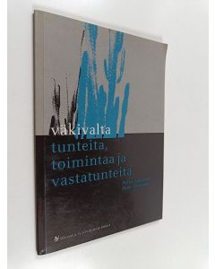Kirjailijan Pekka Jolkkonen käytetty kirja Väkivalta : tunteita, toimintaa ja vastatunteita