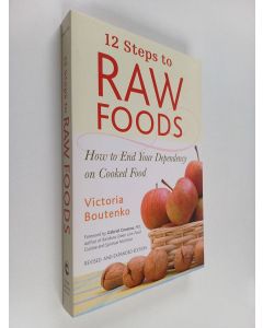 Kirjailijan Victoria Boutenko käytetty kirja 12 Steps to Raw Foods - How to End Your Dependency on Cooked Food