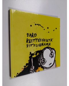 Kirjailijan Petri Koikkalainen käytetty kirja Varo keittiöveistä vittunaama