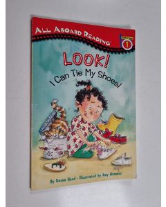 Kirjailijan Susan Hood käytetty kirja Look! I Can Tie My Shoes!