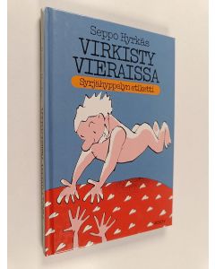 Kirjailijan Seppo Hyrkäs käytetty kirja Virkisty vieraissa! : syrjähyppelyn etiketti