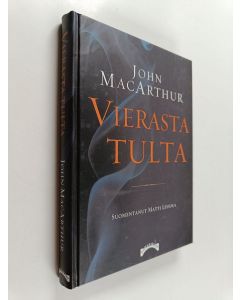 Kirjailijan John MacArthur käytetty kirja Vierasta tulta