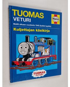 Kirjailijan Chris Oxlade käytetty kirja Tuomas veturi : kuljettajan käsikirja : mallit alkaen vuodesta 1945 (kaikki kyytiin)