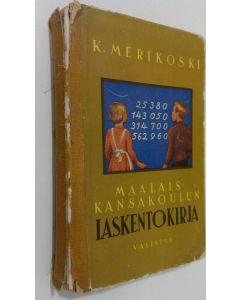 Kirjailijan K. Merikoski käytetty kirja Maalaiskansakoulun laskentokirja
