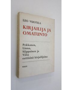Kirjailijan Iikka Vuotila käytetty kirja Kirjailija ja omatunto : Pekkanen, Linna, Siippainen ja Viita eettisinä kirjailijoina