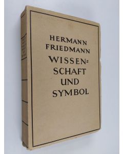 Kirjailijan Hermann Friedmann käytetty kirja Wissenschaft und Symbol : Aufriss einer symbolnahen Wissenschaft