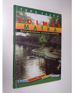 Kirjailijan Tero Vaara käytetty kirja Kolmas matka : matkapäiväkirja Kaakkois-Aasiasta