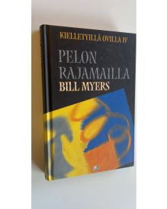 Kirjailijan Bill Myers käytetty kirja Kielletyillä ovilla 4 , Pelon rajamailla