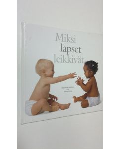 käytetty kirja Miksi lapset leikkivät? Oppiminen leikkien : kirja vanhemmille