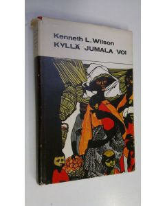 Kirjailijan Kenneth L. Wilson käytetty kirja Kyllä Jumala voi : Kertomus Taiwanin lähetystyölle omistetusta elämästä