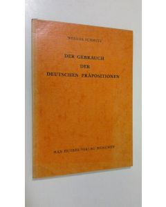 Kirjailijan Werner Schmitz käytetty kirja Der gebrauch der Deutschen präpositionen