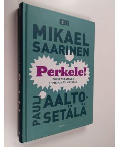 Kirjailijan Mikael Saarinen & Pauli Aalto-Setälä käytetty kirja Perkele! : tunneosaamisen oppikirja esimiehille