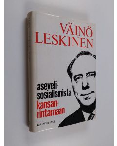 Kirjailijan Väinö Leskinen käytetty kirja Asevelisosialismista kansanrintamaan : Politiikkaa kolmella kymmenluvulla