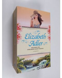 Kirjailijan Elizabeth Adler käytetty kirja Malibun yöt ; Unelmien Saint-Tropez (yhteissidos)