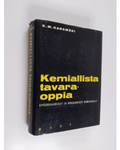 Kirjailijan E. M. Karamäki käytetty kirja Kemiallista tavaraoppia : kansainvälisen tullitariffi- ja tilastonimikkeistön mukaan : epäorgaaniset ja orgaaniset kemikaalit