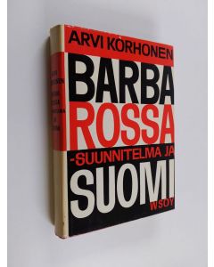 Kirjailijan Arvi Korhonen käytetty kirja Barbarossa-suunnitelma ja Suomi : Jatkosodan synty