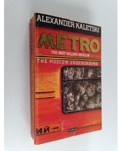 Kirjailijan Alexander Kaletski käytetty kirja Metro - A Novel of the Moscow Underground