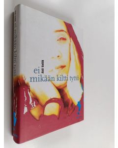 Kirjailijan Aidi Vallik käytetty kirja Ei mikään kiltti tyttö