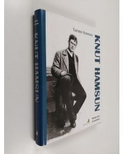 Kirjailijan Tarmo Kunnas käytetty kirja Knut Hamsun : modernisti ja anarkisti
