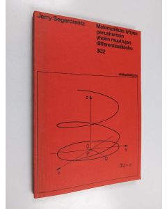 Kirjailijan Jerry Segercrantz käytetty kirja Matematiikan lyhyen peruskurssin yhden muuttujan differentiaalilasku 302