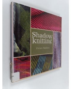 Kirjailijan Vivian Høxbro käytetty kirja Shadow knitting
