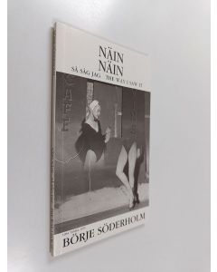 Kirjailijan Börje Söderholm käytetty kirja Näin näin : 40 vuotta ammattivalokuvausta = Så såg jag : 40 år professionell fotografi = The way I saw it : 40 years of professional photography