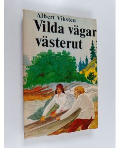 Kirjailijan Albert Viksten käytetty kirja Vilda vägar västerut