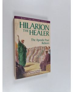 Kirjailijan Elizabeth Clare Prophet & Mark L. Prophet käytetty kirja Hilarion the Healer - The Apostle Paul Reborn