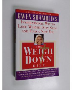 Kirjailijan Gwen Shamblin käytetty kirja The Weigh Down Diet - Inspirational Way to Lose Weight, Stay Slim, and Find a New You