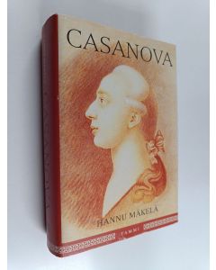 Kirjailijan Hannu Mäkelä käytetty kirja Casanova, eli, Giacomo Casanovan tie naisten miehestä kirjailijaksi