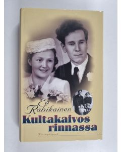 Kirjailijan Ea Rahikainen käytetty kirja Kultakaivos rinnassa : nuoren sotainvalidin avioliittotarina : Lauri ja Ea Rahikaisen parantolakirjeenvaihto 1947-1951