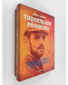 Kirjailijan Seeva Vuolle käytetty kirja Tiedustelijan päiväkirja : päämajan palveluksessa talvi- ja jatkosodassa