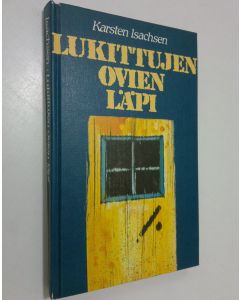 Kirjailijan Karsten Isachsen käytetty kirja Lukittujen ovien läpi : puheita ja kirjoituksia