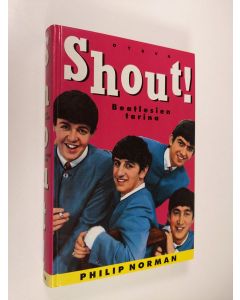 Kirjailijan Philip Norman käytetty kirja Shout! : Beatlesien tarina