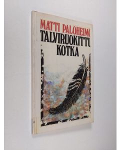 Kirjailijan Matti Paloheimo käytetty kirja Talviruokittu kotka