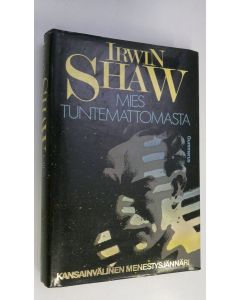 Kirjailijan Irwin Shaw käytetty kirja Mies tuntemattomasta