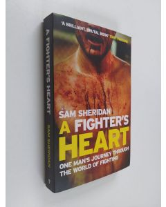 Kirjailijan Sam Sheridan käytetty kirja A Fighter's Heart - One Man's Journey Through the World of Fighting (ERINOMAINEN)