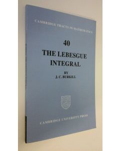 Kirjailijan J. C. Burkill käytetty kirja The Lebesgue Integral (UUDENVEROINEN)
