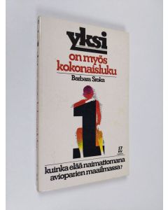 Kirjailijan Barbara Sroka käytetty kirja Yksi on myös kokonaisluku : kuinka elää naimattomana avioparien maailmassa