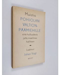 Kirjailijan Johan Vogt käytetty kirja Muistio Pohjolan valtionpäämiehille siitä hulluudesta jolla maailmaa hallittaan