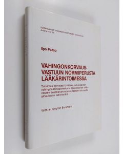 Kirjailijan Ilpo Paaso käytetty kirja Vahingonkorvausvastuun normiperusta lääkärintoimessa : tutkimus erityisesti julkisen vallankäytön vahingonkorvausvastuuta sääntelevien säännösten sovellettavuudesta lääkärintoimesta aiheutuviin vahinkoihin