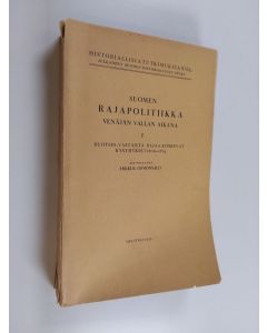 Kirjailijan Erkki K. Osmonsalo käytetty kirja Suomen rajapolitiikka Venäjän vallan aikana 1, Ruotsin-vastaista rajaa koskevat kysymykset 1809-1824