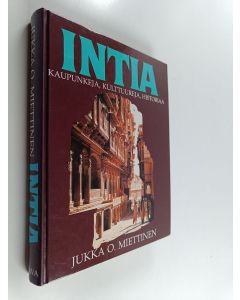 Kirjailijan Jukka O. Miettinen käytetty kirja Intia : kaupunkeja, kulttuureja, historiaa