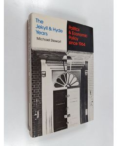 Kirjailijan Michael Stewart käytetty kirja The Jekyll and Hyde years : politics and economic policy since 1964