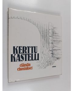 Kirjailijan Kerttu Kastelli käytetty kirja Elämän ehostukset