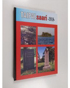 Kirjailijan Pentti Salmi & Elma Mikkola ym. käytetty kirja Taipalsaari -1918-