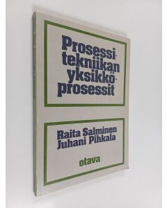 Kirjailijan Raita Salminen käytetty kirja Prosessitekniikan yksikköprosessit