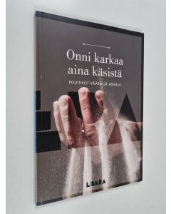 käytetty kirja Onni karkaa aina käsistä : poliitikot väärällä asialla