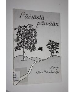 Kirjailijan Olavi Huhtakangas käytetty kirja Päivästä päivään : runoja